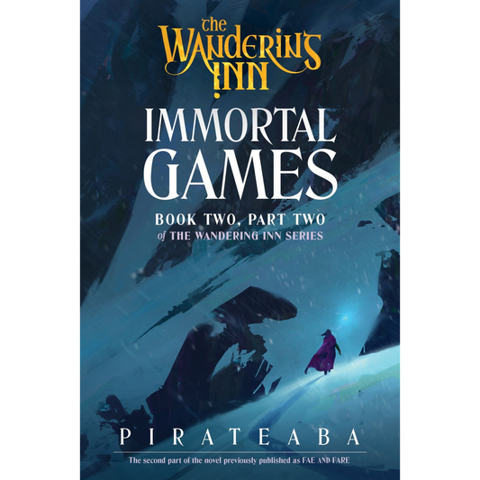 Immortal Games — Book 2 Part 2 of The Wandering Inn